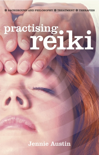 Practising Reiki: Treatment and Therapies, Background and Philosophy