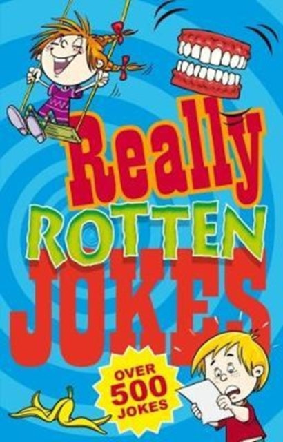 Really Rotten Jokes: Over 500 Jokes