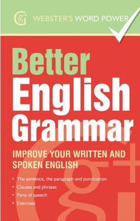 Better English Grammar: Improve Your Written and Spoken English