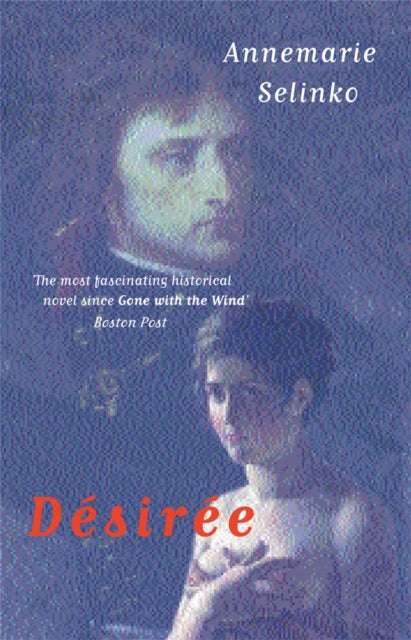 Desiree: The most popular historical romance since GONE WITH THE WIND