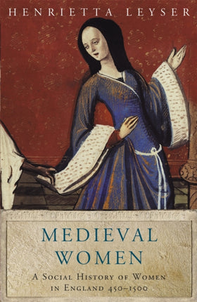 Medieval Women: Social History Of Women In England 450-1500