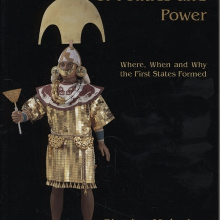 The Archaeology of Politics and Power: Where, When and Why the First States Formed