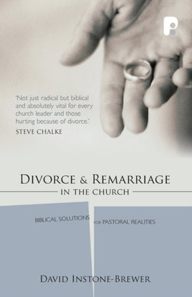 Divorce and Remarriage in the Church: Biblical Solutions for Pastoral Realities