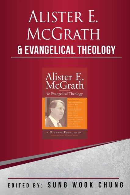 Alister E McGrath and Evangelical Theology: A