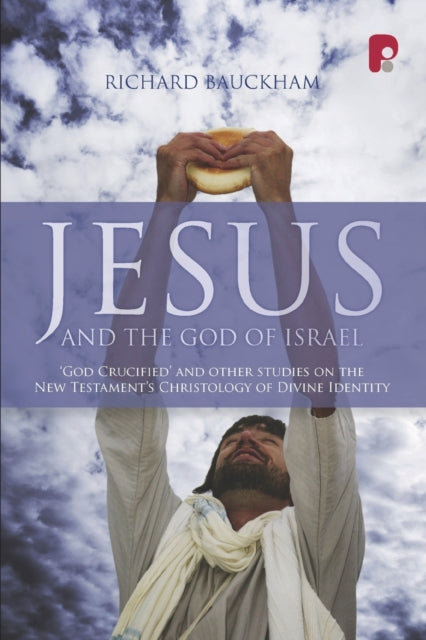 Jesus and the God of Israel: God Crucified and