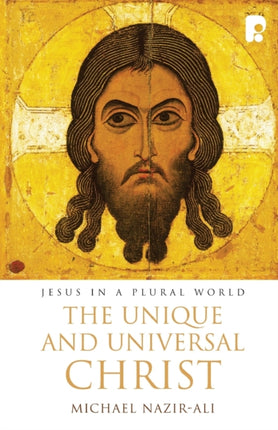 The Unique and Universal Christ: Jesus in a