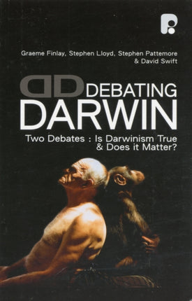 Debating Darwin: Two Debates: Is Darwin True and