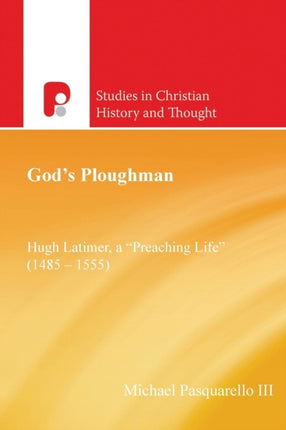 God's Ploughman: Hugh Latimer, a  preaching Life