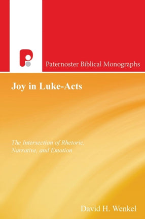 Joy in Luke-Acts: The Intersection of Rhetoric,