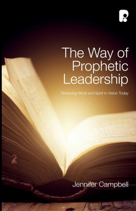 The Way of Prophetic Leadership: Retrieving Word
