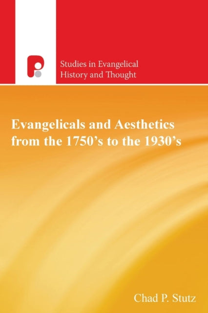 Evangelicals and Aesthetics from the 1750s to the