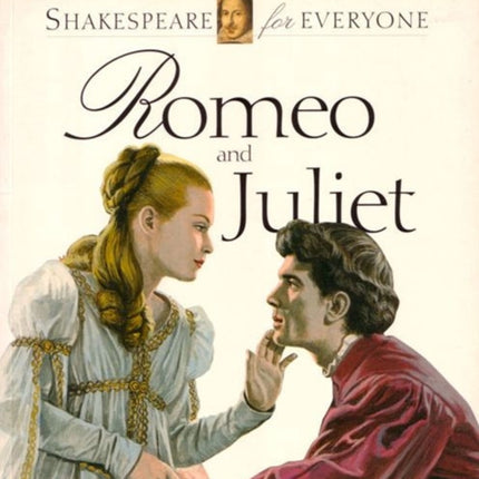 Romeo and Juliet: Shakespeare for Everyone