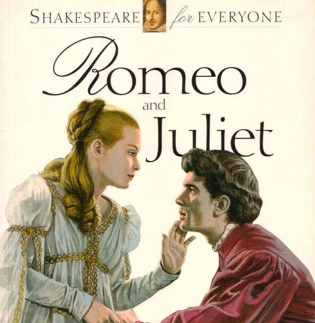 Romeo and Juliet: Shakespeare for Everyone