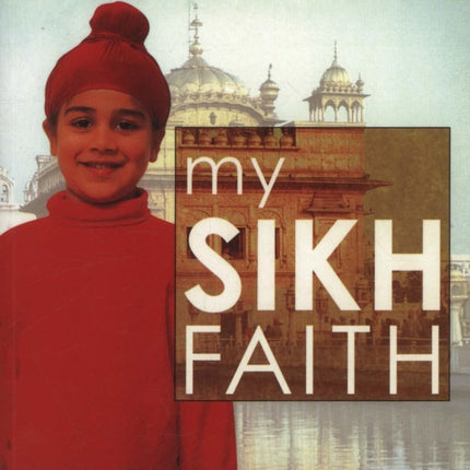 My Sikh Faith: My Faith