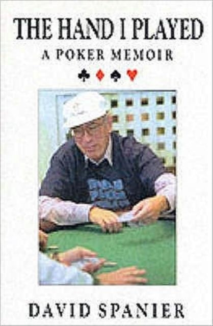 HAND I PLAYED THE A Poker Memoir