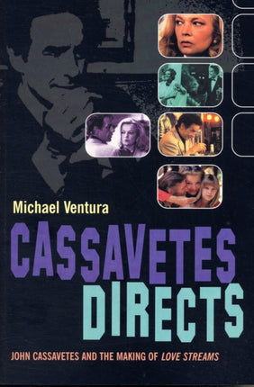 Cassavetes Directs: John Cassavetes and the Making of Love Streams