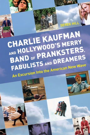 Charlie Kaufman And Hollywoods Merry Band Of Pranksters Fabulists And Dreamers