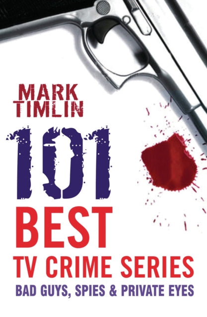 101 Best TV Crime Series: Bad Guys, Spies and Private Eyes