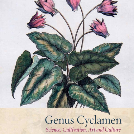 Genus Cyclamen: Science, cultivation, art and culture