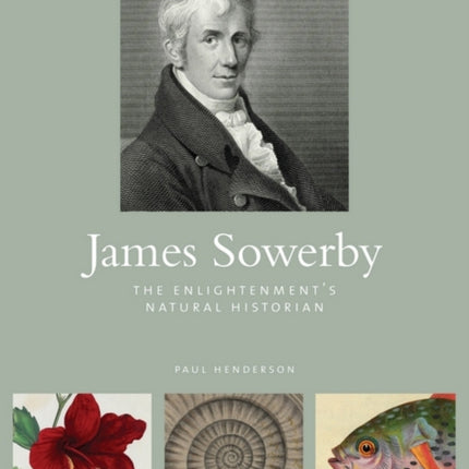 James Sowerby: The Enlightenment's Natual Historian