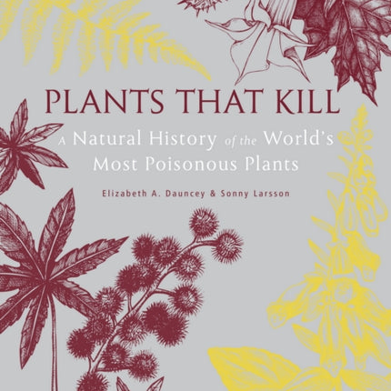 Plants That Kill: A Natural History of the