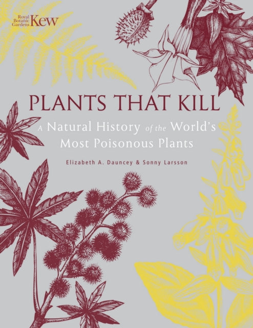 Plants That Kill: A Natural History of the