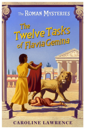 The Roman Mysteries: The Twelve Tasks of Flavia Gemina: Book 6