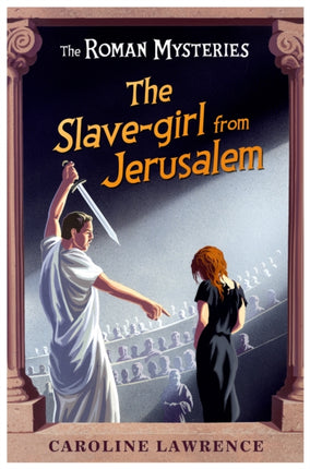 The Roman Mysteries: The Slave-girl from Jerusalem: Book 13