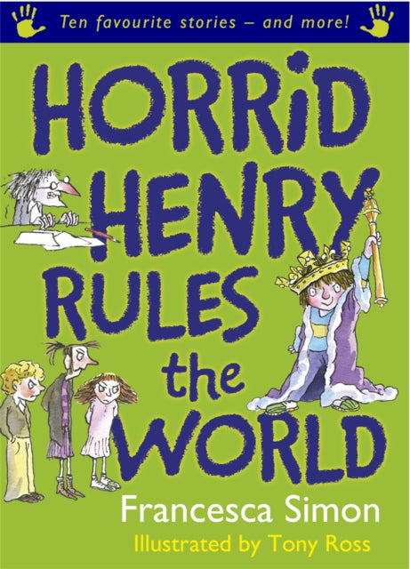 Horrid Henry Rules the World: Ten Favourite Stories - and more!