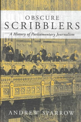 Obscure Scribblers: A History of Parliamentary