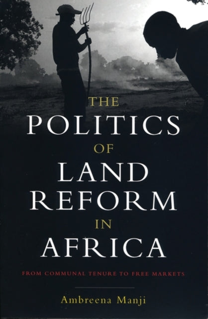 The Politics of Land Reform in Africa: From Communal Tenure to Free Markets