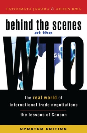 Behind the Scenes at the WTO: The Real World of International Trade Negotiations/Lessons of Cancun