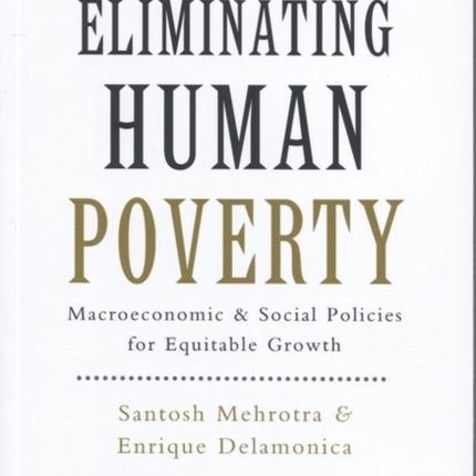 Eliminating Human Poverty: Macroeconomic and Social Policies for Equitable Growth