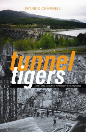 Tunnel Tigers: A First-hand Account of a Hydro Boy in the Highlands