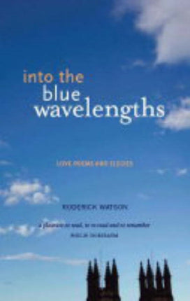 Into the Blue Wavelengths: Love Poems and Elegies