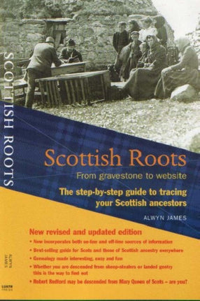 Scottish Roots: From gravestone to website: The step-by-step guide to tracing your Scottish Ancestors