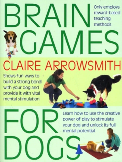 Brain Games for Dogs: Fun Ways to Build a Strong Bond with Your Dog and Provide it with Vital Mental Stimulation