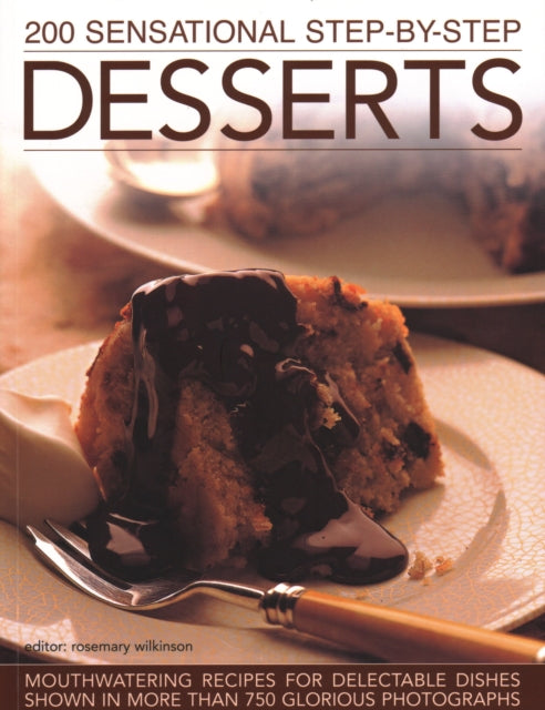 200 Sensational Step-by-Step Desserts:
