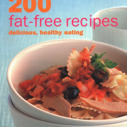 200 Fat-free Recipes: Delicious, Healthy Eating