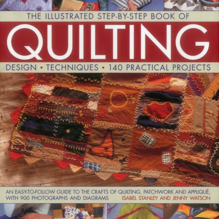 The Illustrated Step-by-Step Book of Quilting: Design, Techniques, 140 Practical Projects