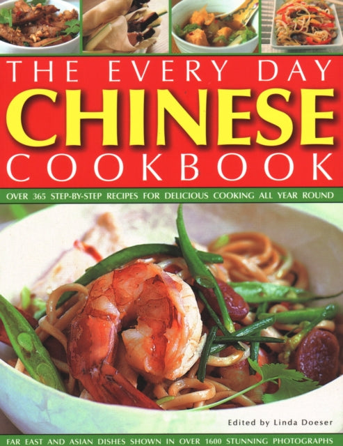 Every Day Chinese Cookbook: Over 365 step-by-step recipes for delicious cooking all year round: Far East and Asian dishes shown in over 1600 stunning photographs