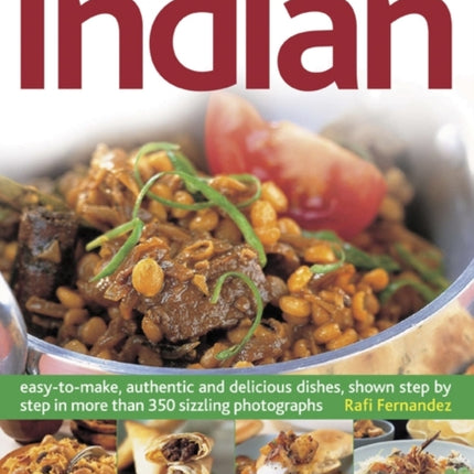 85 Classic Indian Recipes: Easy-to-make, Authentic and Delicious Dishes, Shown Step by Step in More Than 350 Sizzling Photographs