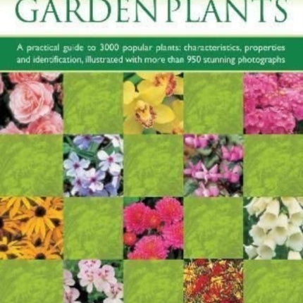 Garden Plants, Illustrated Handbook of: A practical guide to 3000 popular plants: characteristics, properties and identification, illustrated with more than 950 stunning photographs