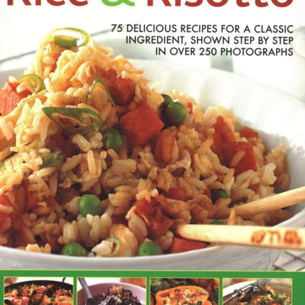 Rice & Risotto: 75 delicious recipes for a classic ingredient, shown step by step in over 250 photographs