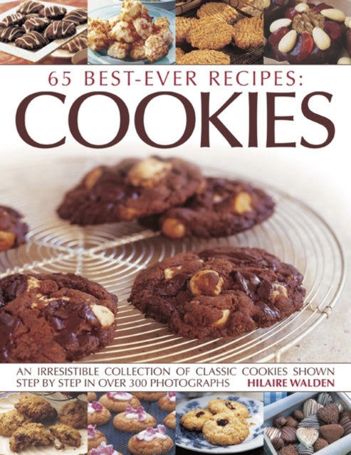 65 Best-ever recipes: Cookies: An irresistible