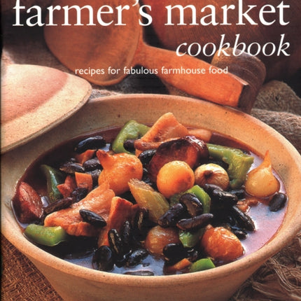 The Farmer's Market Cookbook: Recipes for