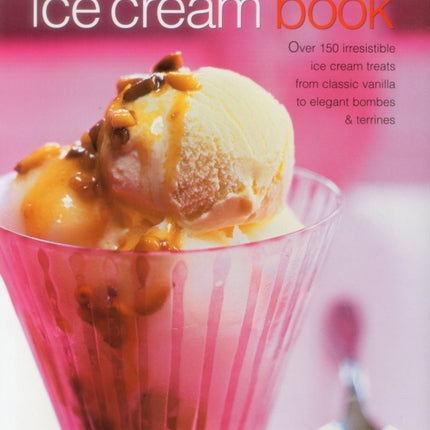 The Ice Cream Book: Over 150 Irresistible Ice