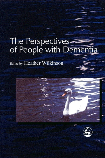 The Perspectives of People with Dementia: