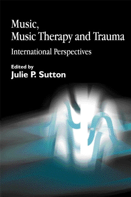 Music, Music Therapy and Trauma: International Perspectives