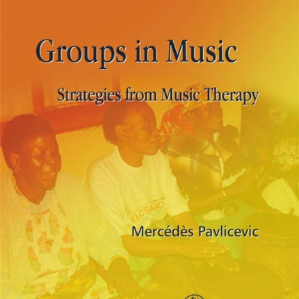 Groups in Music: Strategies from Music Therapy